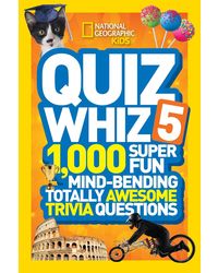 Quiz Whiz 5: 1, 000 Super Fun Mind- bending Totally Awesome Trivia Questions