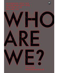 Who Are We? : An Enquiry Into The Indian Mind And How We Came To Be Who We Are