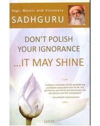 Don't Polish Your Ignorance. . . . It May Shine