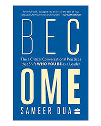 Become: The 5 Critical Conversational Practices That Shift 'Who You Be' As A Leader