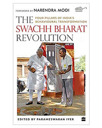 The Swachh Bharat Revolution: Four Pillars Of India's Behavioural Transformation