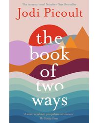 The Book Of Two Ways: A Stunning Novel About Life, Death And Missed Opportunities