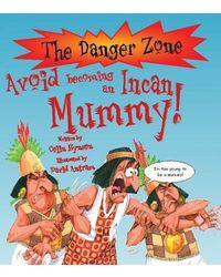 The Danger Zone Avoid Becoming An Incan Mummy