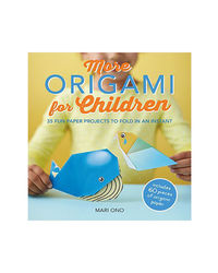 More Origami For Children: 35 Fun Paper Projects To Fold In An Instant