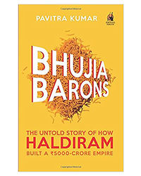 Bhujia Barons: The Untold Story Of How Haldiram Built A 5000 Crore Empire