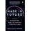Made In Future: A Story Of Marketing, Media, And Content For Our Times (hb)