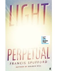 Light Perpetual: from the author of Costa Award- winning Golden Hill