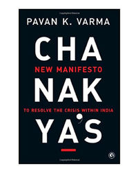 Chanakya's: New Manifesto To Resolve The Crisis Within India