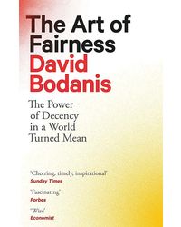 The Art Of Fairness: The Power Of Decency In A World Turned Mean
