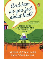 And How Do You Feel About That? : Breakdowns and Breakthroughs in the Therapy Room
