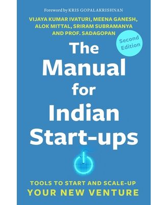 The Manual For Indian Start- Ups: Tools To Start And Scale Up Your New Venture