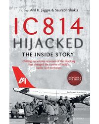 Ic 814 Hijacked: The Inside Story