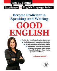 Become Proficient In Speaking And Writing- Good English: Practical Short Cuts To Write And Speak Correct English Effectively