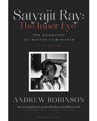 Satyajit Ray: The Inner Eye: The Biography of a Master Film- Maker