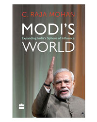 Modi's World: Expanding India's Sphere Of Influence