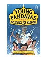 Young Pandavas Book 2: The School For Warriors