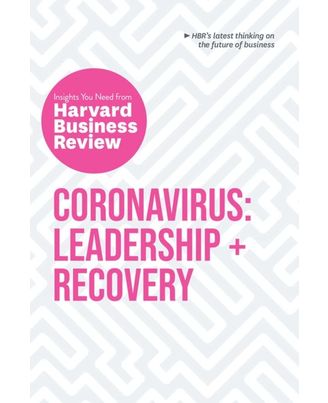 Coronavirus: Leadership and Recovery: The Insights You Need from Harvard Business Review (HBR Insights Series) : Leadership+ Recovery