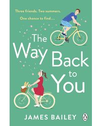 The Way Back To You: The funny and heart- warming story of long lost love and second chances