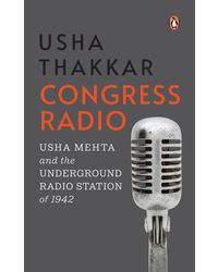 Congress Radio: Usha Mehta and the Underground Radio Station of 1942