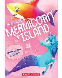 Mermicorn Island# 4: Wish Upon a Shark