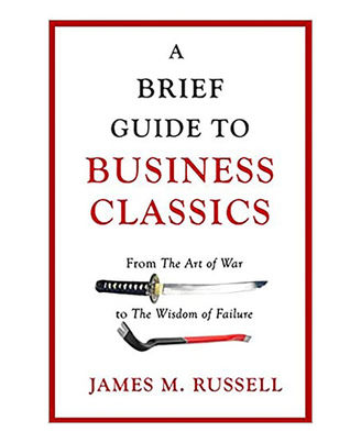 A Brief Guide To Business Classics: From The Art Of War To The Wisdom Of Failure