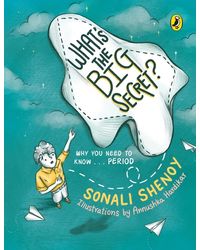 What's the Big Secret? : Why You Need to Know. . . Period: A conversation- starter! Fun & informative must- read picture- book for kids!