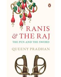 Ranis And The Raj: The Pen and the Sword