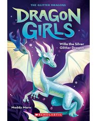 Dragon Girls# 2: Willa the Silver Glitter Dragon