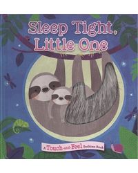 Sleep Tight, Little One: A Touch- and- Feel Bedtime Book
