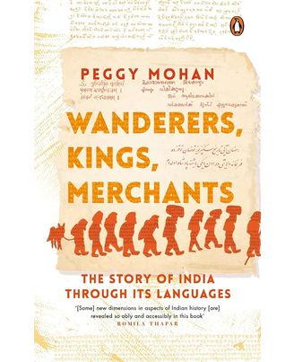 Wanderers, Kings, Merchants: The Story Of India Through Its Languages
