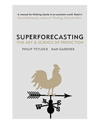 Superforecasting: The Art And Science Of Prediction