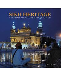 Sikh Heritage: A History Of Valour And Devotion