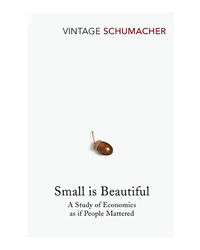 Small Is Beautiful: A Study Of Economics As If People Mattered