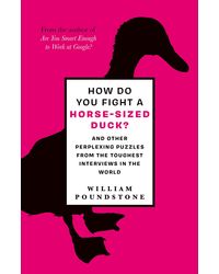 How Do You Fight a Horse- Sized Duck? : Secrets and Strategy for the Most Fiendish Interview Questions