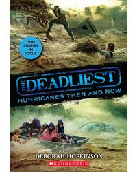 The Deadliest# 2: The Deadliest Hurricanes Then And Now (Scholastic Focus)