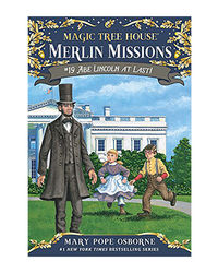 Abe Lincoln At Last! (Magic Tree House: Merlin Missions Book 19)