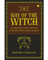 Way of the Witch: Everything You Want to Know About Witchcraft