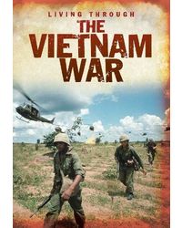 The Vietnam War (Living Through. . . )