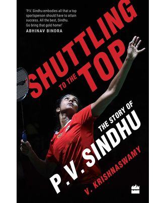 Shuttling To The Top: The Story Of Pv Sindhu