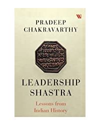 Leadership Shashtra: Lessons from Indian History