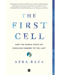 First Cell And The Human Costs Of Pursuing Cencer To The Last