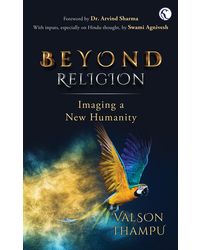 Beyond Religion: Imagining a New Humanity: Imaging A New Humanity