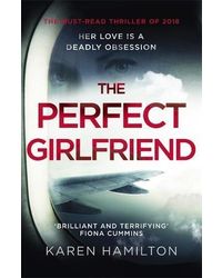 The Perfect Girlfriend: The Gripping And Twisted Sunday Times Top Ten Bestseller That Everyone's Talking About!