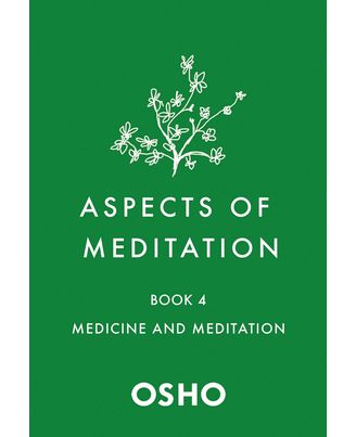 Aspects of Meditation Book 4, Medicine And Meditation