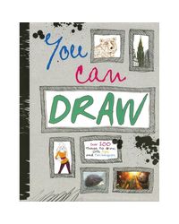 You Can Draw (Over 100 Things to Draw, with Tips and Techniques)