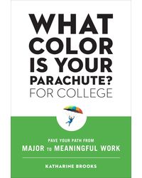 What Color Is Your Parachute? for College: Pave Your Path from Major to Meaningful Work