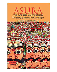 Asura: Tale Of The Vanquished: The Story Of Ravana And His People