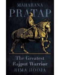 Maharana Pratap: The Greatest Rajput