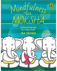 Mindfulness With Moksha: Calming Exercises For Happy Kids