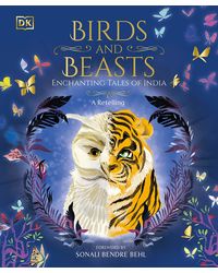 Birds and Beasts: Enchanting Tales of India- A Retelling- Foreword by Sonali Bendre Behl